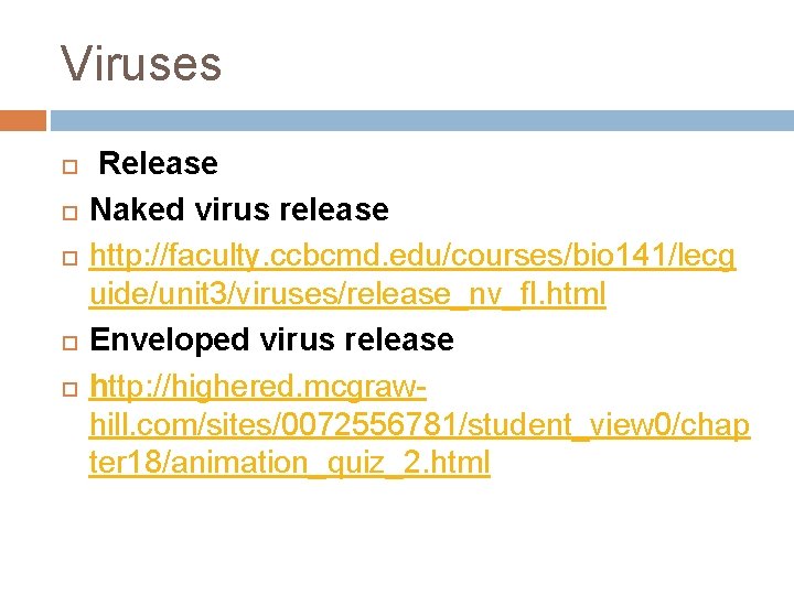 Viruses Release Naked virus release http: //faculty. ccbcmd. edu/courses/bio 141/lecg uide/unit 3/viruses/release_nv_fl. html Enveloped