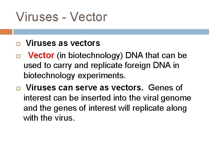 Viruses - Vector Viruses as vectors Vector (in biotechnology) DNA that can be used
