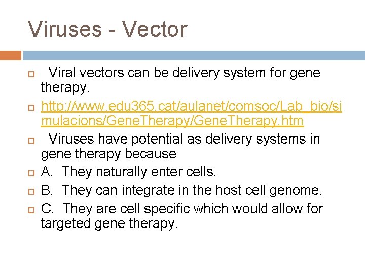 Viruses - Vector Viral vectors can be delivery system for gene therapy. http: //www.