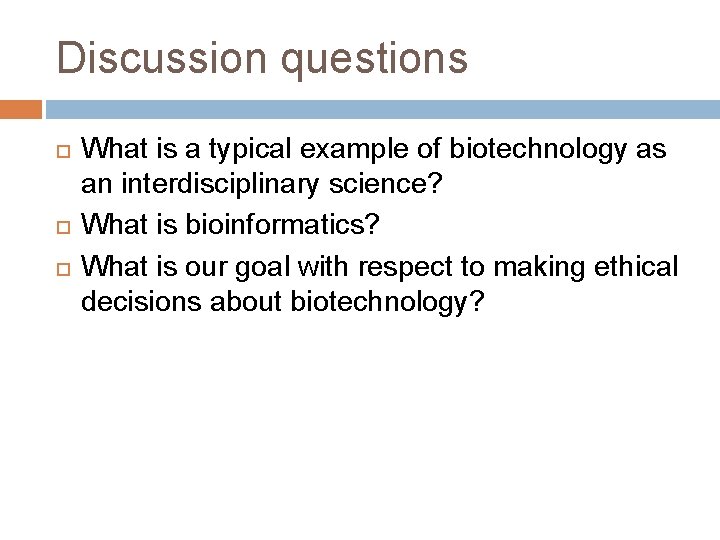 Discussion questions What is a typical example of biotechnology as an interdisciplinary science? What