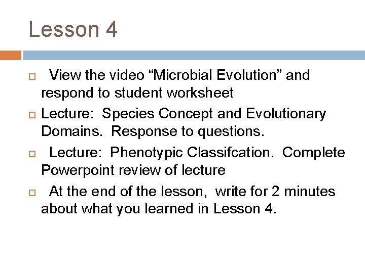 Lesson 4 View the video “Microbial Evolution” and respond to student worksheet Lecture: Species