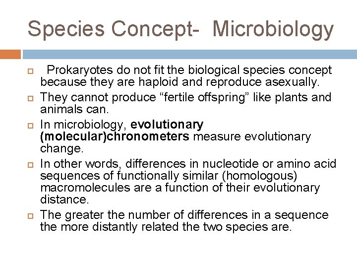 Species Concept- Microbiology Prokaryotes do not fit the biological species concept because they are