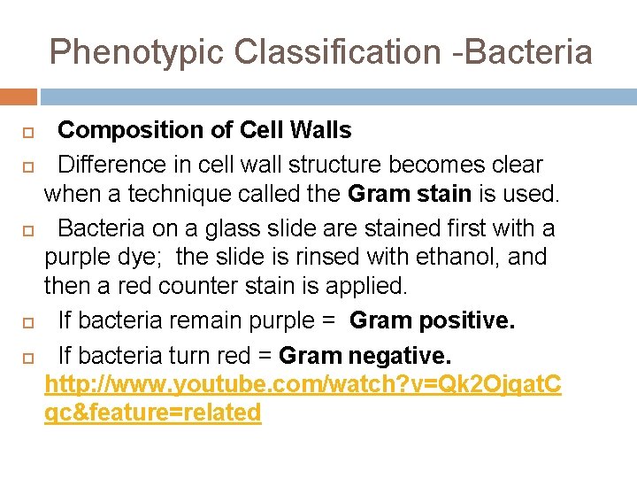Phenotypic Classification -Bacteria Composition of Cell Walls Difference in cell wall structure becomes clear