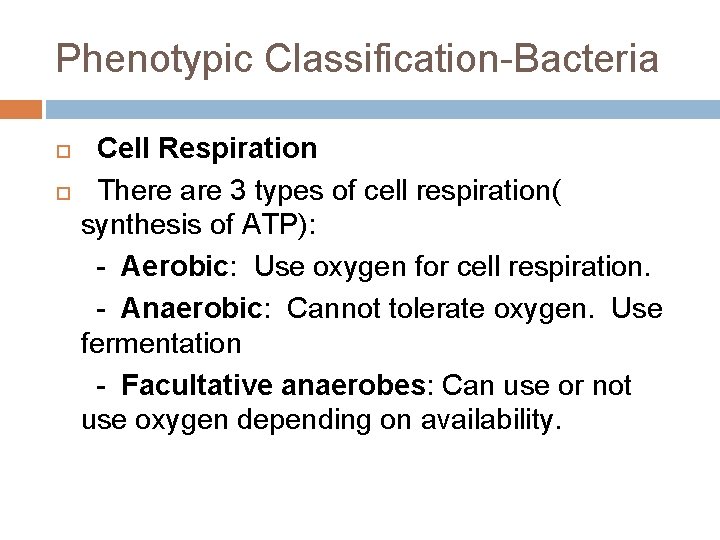 Phenotypic Classification-Bacteria Cell Respiration There are 3 types of cell respiration( synthesis of ATP):