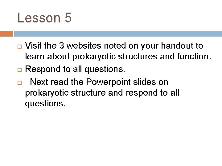 Lesson 5 Visit the 3 websites noted on your handout to learn about prokaryotic