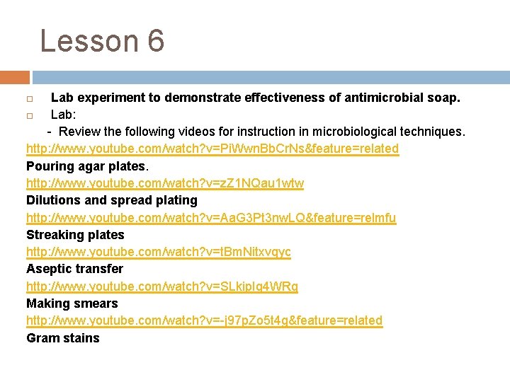 Lesson 6 Lab experiment to demonstrate effectiveness of antimicrobial soap. Lab: - Review the