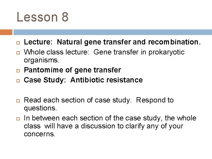 Lesson 8 Lecture: Natural gene transfer and recombination. Whole class lecture: Gene transfer in