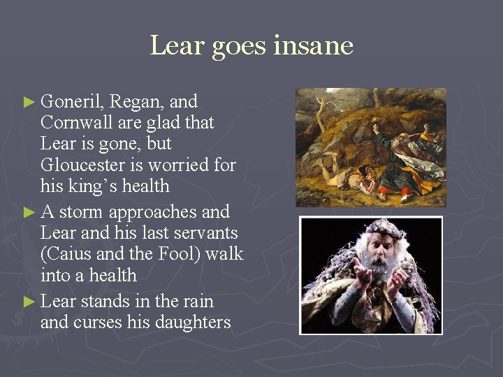 Lear goes insane ► Goneril, Regan, and Cornwall are glad that Lear is gone,