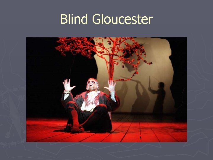 Blind Gloucester 