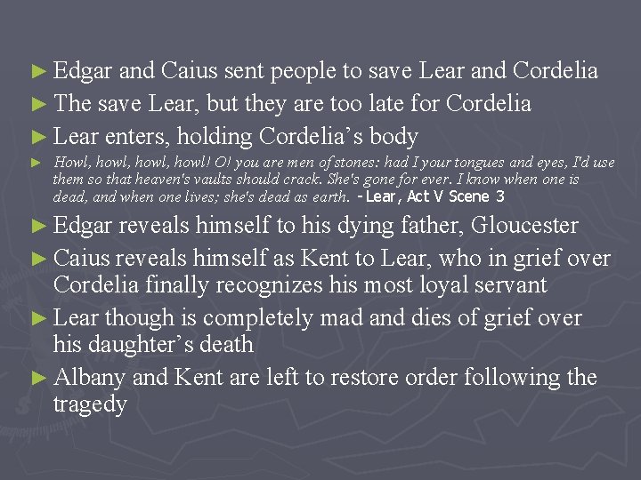 ► Edgar and Caius sent people to save Lear and Cordelia ► The save
