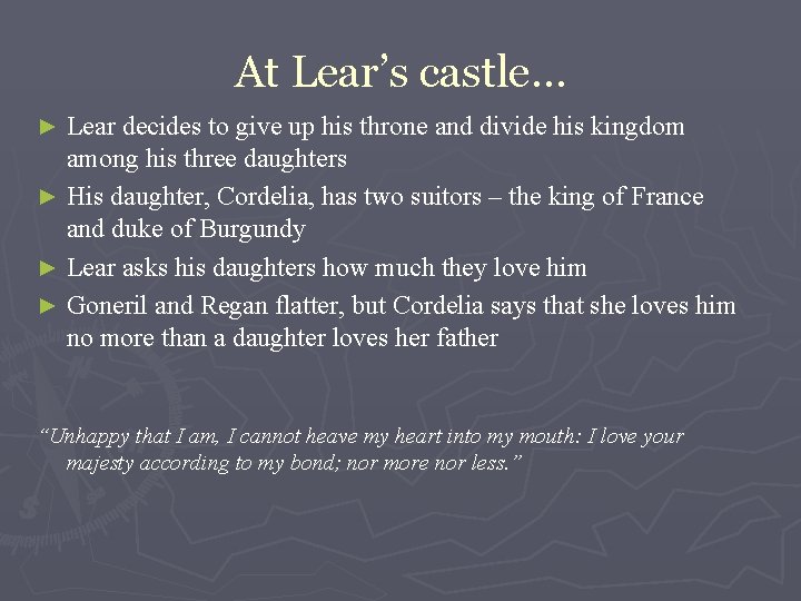 At Lear’s castle… Lear decides to give up his throne and divide his kingdom At Lear’s castle… Lear decides to give up his throne and divide his kingdom