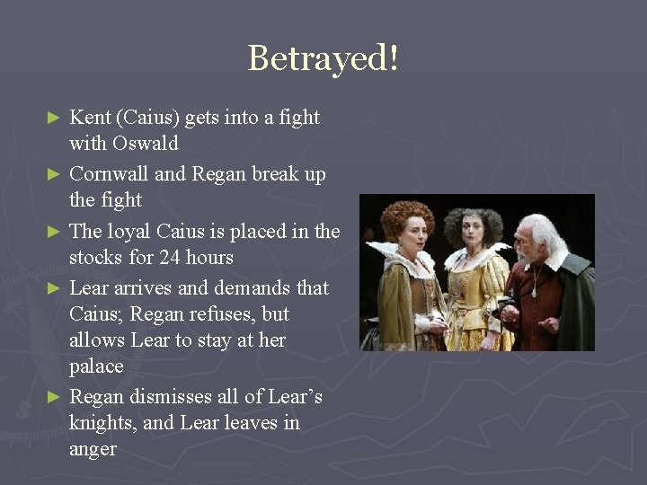 Betrayed! Kent (Caius) gets into a fight with Oswald ► Cornwall and Regan break Betrayed! Kent (Caius) gets into a fight with Oswald ► Cornwall and Regan break