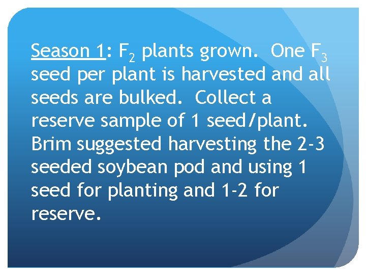 Season 1: F 2 plants grown. One F 3 seed per plant is harvested