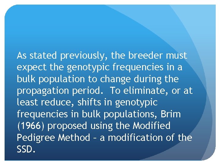 As stated previously, the breeder must expect the genotypic frequencies in a bulk population