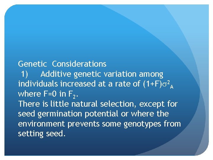 Genetic Considerations 1) Additive genetic variation among individuals increased at a rate of (1+F)