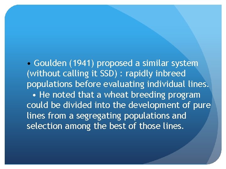  • Goulden (1941) proposed a similar system (without calling it SSD) : rapidly