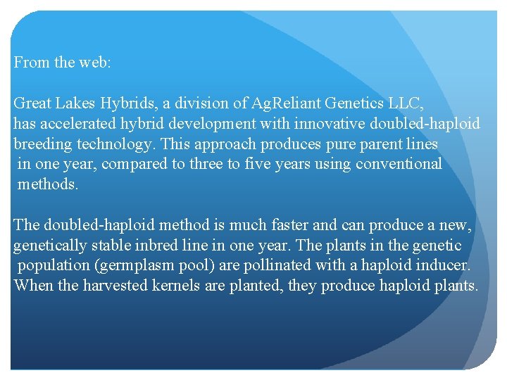 From the web: Great Lakes Hybrids, a division of Ag. Reliant Genetics LLC, has