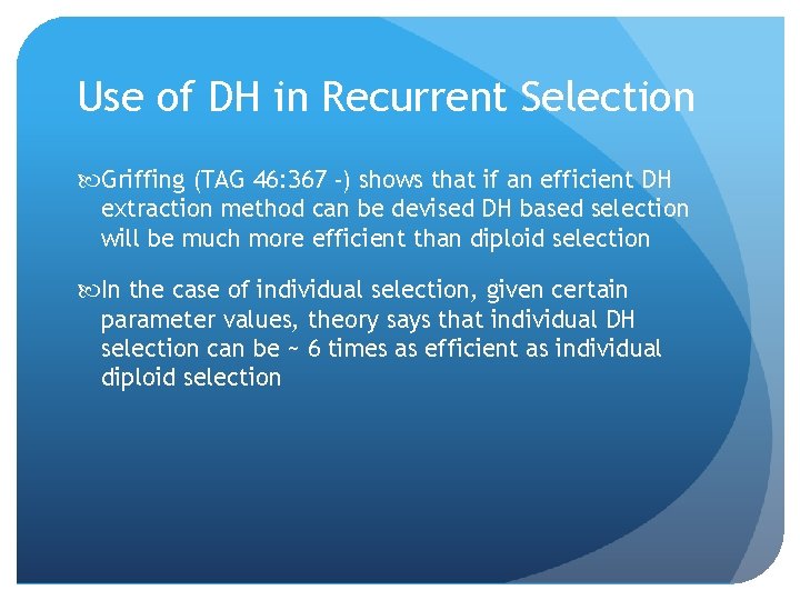 Use of DH in Recurrent Selection Griffing (TAG 46: 367 -) shows that if