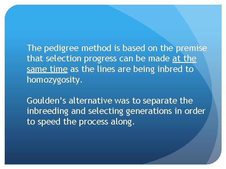 The pedigree method is based on the premise that selection progress can be made