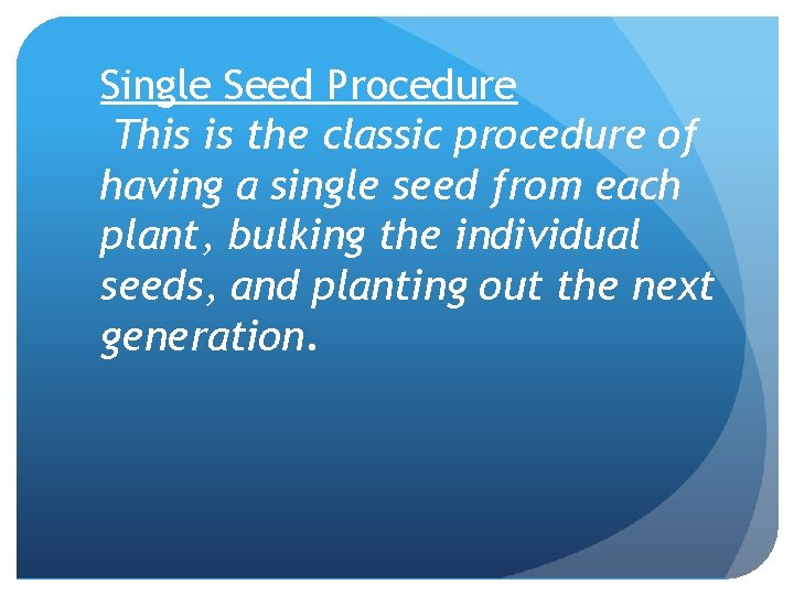 Single Seed Procedure This is the classic procedure of having a single seed from