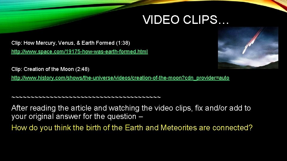 VIDEO CLIPS… Clip: How Mercury, Venus, & Earth Formed (1: 38) http: //www. space.