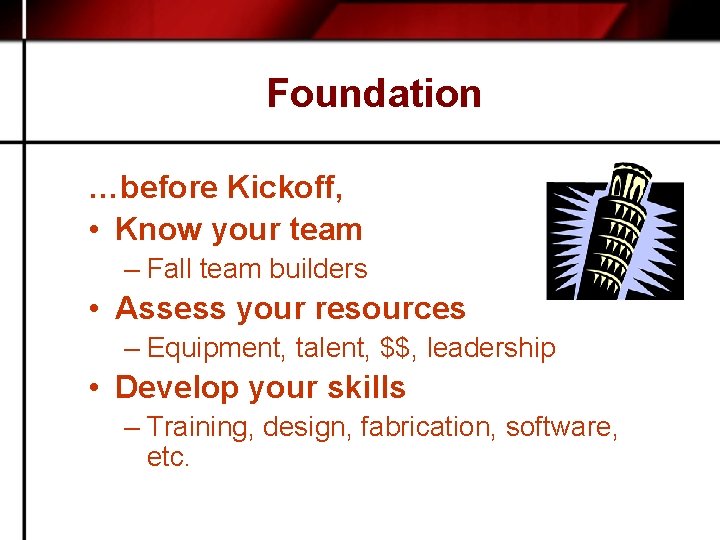 Foundation …before Kickoff, • Know your team – Fall team builders • Assess your