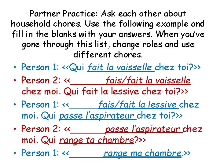 Partner Practice: Ask each other about household chores. Use the following example and fill
