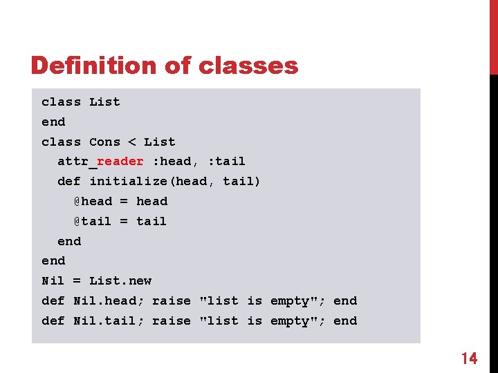 Definition of classes class List end class Cons < List attr_reader : head, :