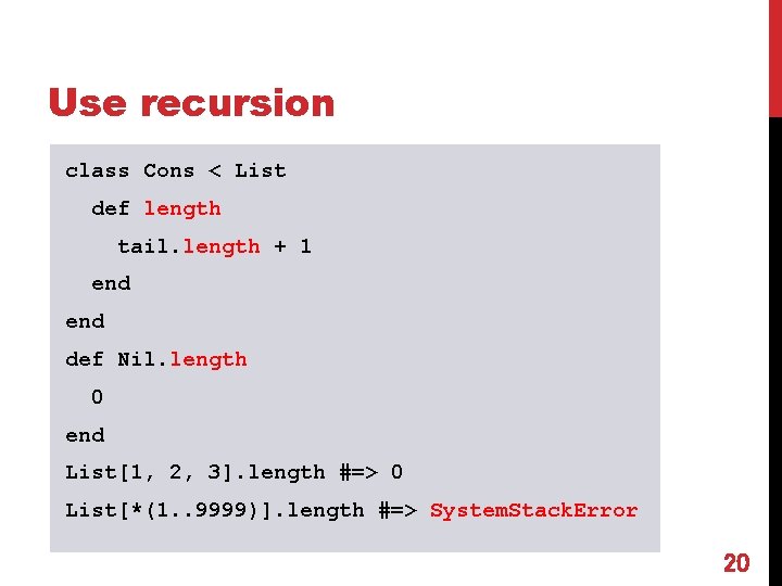 Use recursion class Cons < List def length tail. length + 1 end def