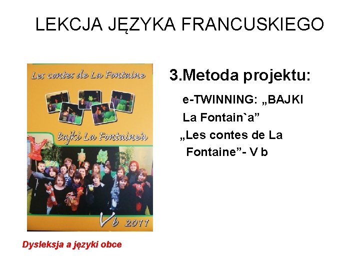 LEKCJA JĘZYKA FRANCUSKIEGO 3. Metoda projektu: e-TWINNING: „BAJKI La Fontain`a” „Les contes de La