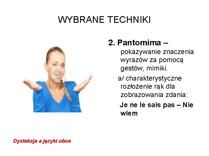 WYBRANE TECHNIKI 2. Pantomima – pokazywanie znaczenia wyrazów za pomocą gestów, mimiki. a/ charakterystyczne