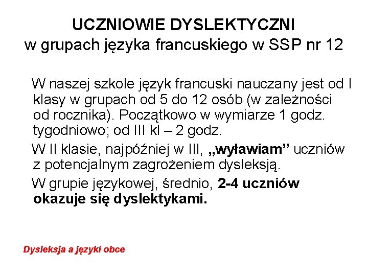 UCZNIOWIE DYSLEKTYCZNI w grupach języka francuskiego w SSP nr 12 W naszej szkole język
