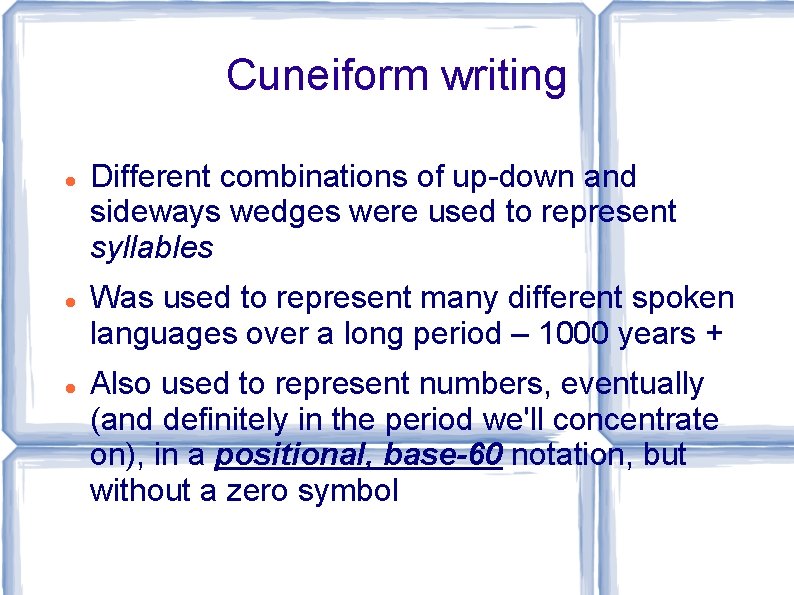 Cuneiform writing Different combinations of up-down and sideways wedges were used to represent syllables