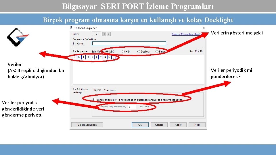 Bilgisayar SERI PORT İzleme Programları Birçok program olmasına karşın en kullanışlı ve kolay Docklight