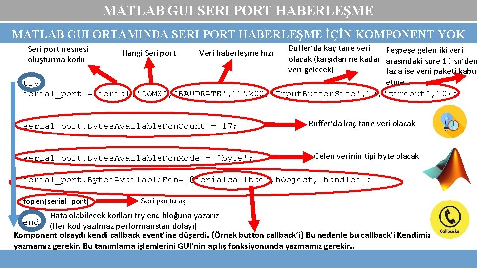 MATLAB GUI SERI PORT HABERLEŞME MATLAB GUI ORTAMINDA SERI PORT HABERLEŞME İÇİN KOMPONENT YOK