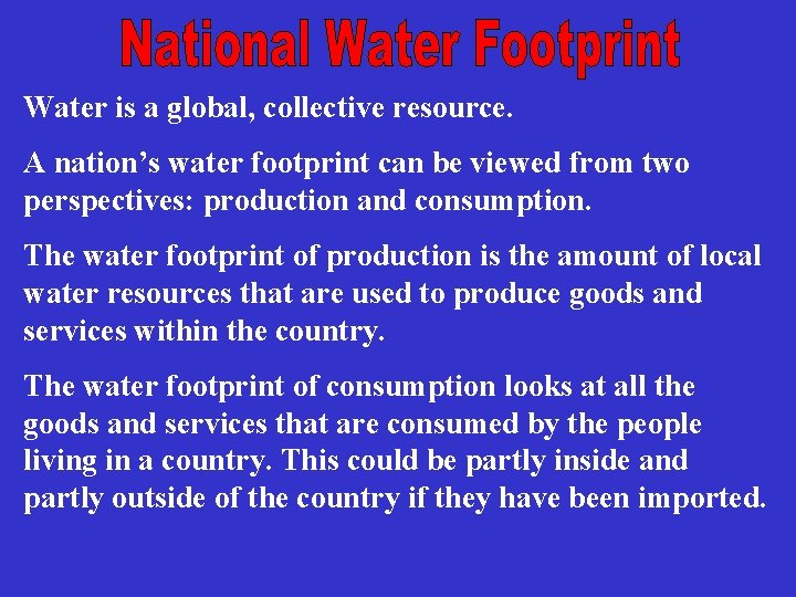 Water is a global, collective resource. A nation’s water footprint can be viewed from