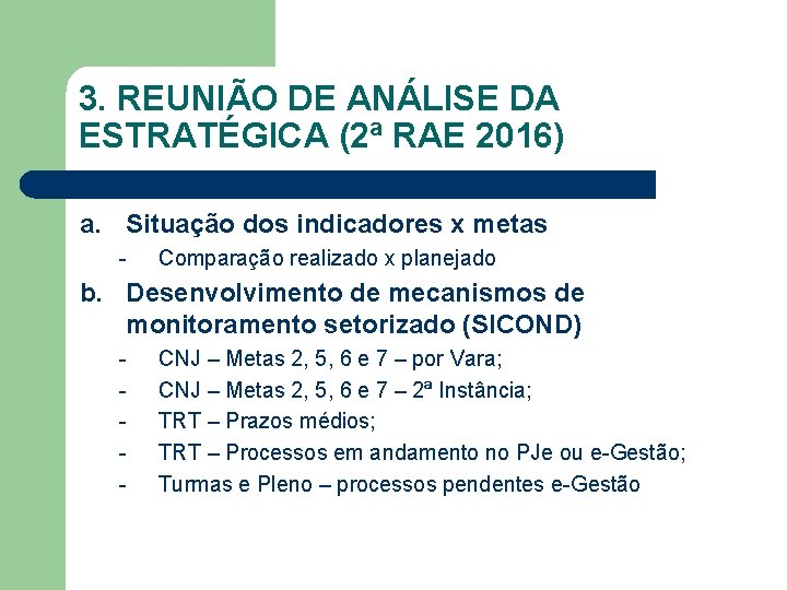 3. REUNIÃO DE ANÁLISE DA ESTRATÉGICA (2ª RAE 2016) a. Situação dos indicadores x