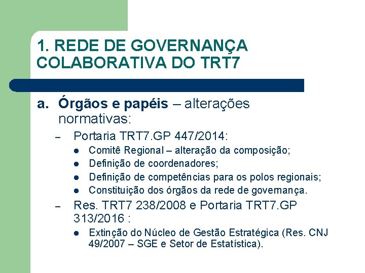 1. REDE DE GOVERNANÇA COLABORATIVA DO TRT 7 a. Órgãos e papéis – alterações