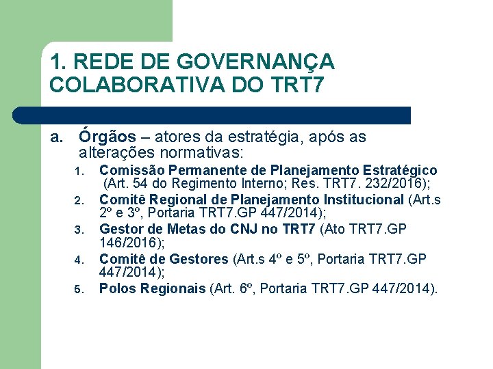 1. REDE DE GOVERNANÇA COLABORATIVA DO TRT 7 a. Órgãos – atores da estratégia,