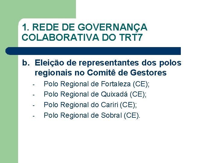 1. REDE DE GOVERNANÇA COLABORATIVA DO TRT 7 b. Eleição de representantes dos polos