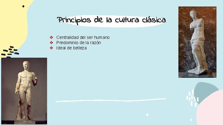 Principios de la cultura clásica v Centralidad del ser humano v Predominio de la