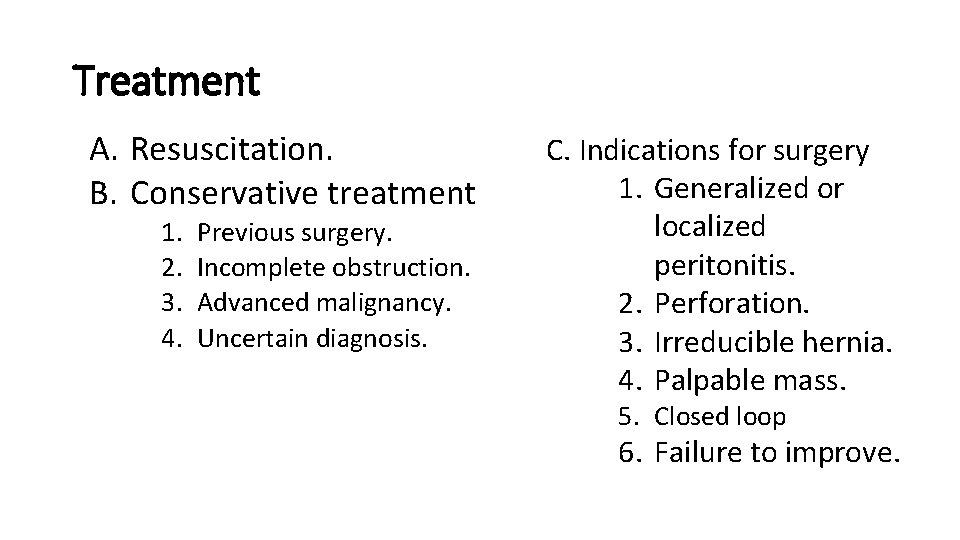 Treatment A. Resuscitation. B. Conservative treatment 1. 2. 3. 4. Previous surgery. Incomplete obstruction.