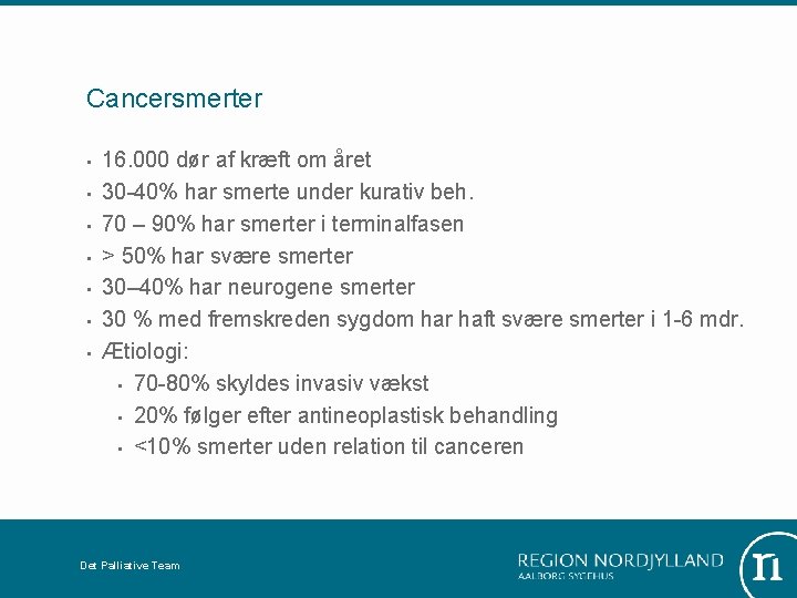 Cancersmerter • • 16. 000 dør af kræft om året 30 -40% har smerte