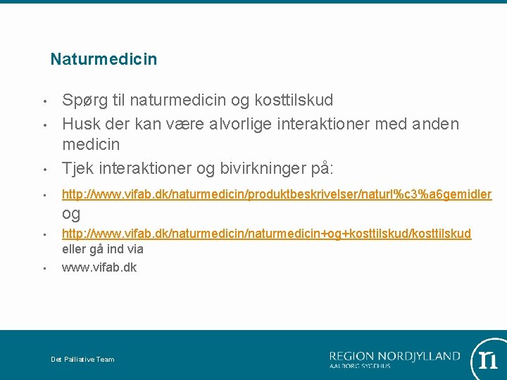 Naturmedicin • Spørg til naturmedicin og kosttilskud Husk der kan være alvorlige interaktioner med