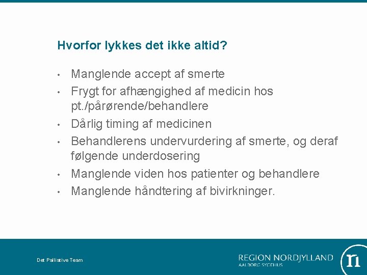 Hvorfor lykkes det ikke altid? • • • Manglende accept af smerte Frygt for