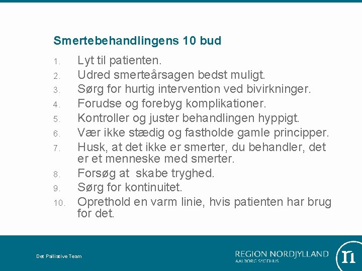 Smertebehandlingens 10 bud 1. 2. 3. 4. 5. 6. 7. 8. 9. 10. Lyt