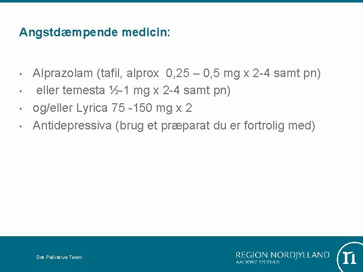 Angstdæmpende medicin: • • Alprazolam (tafil, alprox 0, 25 – 0, 5 mg x