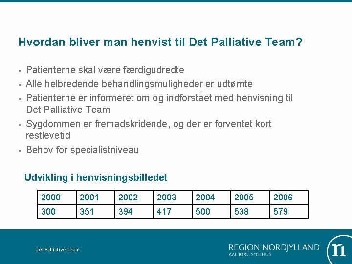 Hvordan bliver man henvist til Det Palliative Team? • • • Patienterne skal være