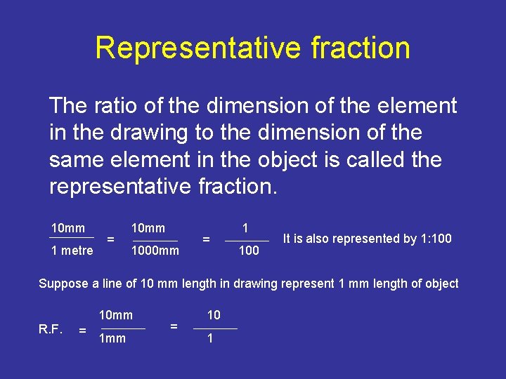 Representative fraction The ratio of the dimension of the element in the drawing to