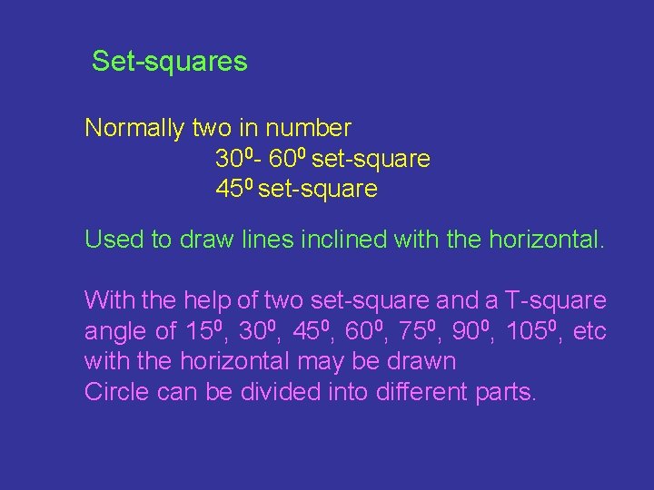 Set-squares Normally two in number 300 - 600 set-square 450 set-square Used to draw